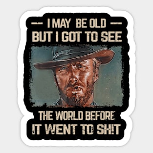 I May Be Old But Got To See The World Before It Went So Sticker